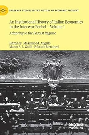 an institutional history of italian economics in the interwar period volume i adapting to the fascist regime