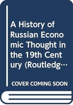 a history of russian economic thought in the 19th century 1st edition joachim zweynert 0415491959,