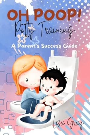 oh poop potty training a parents success guide 1st edition linda gray ,lisa gray b0dgx9jbny, 979-8339067658