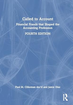 called to account financial frauds that shaped the accounting profession 4th edition paul m clikeman ,jamie