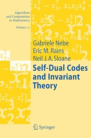 self dual codes and invariant theory 2006th edition gabriele nebe ,eric m rains ,neil j a sloane 354030729x,