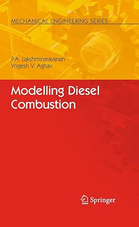 modelling diesel combustion 2010th edition p a lakshminarayanan ,yoghesh v aghav ,yu shi ,rolf d reitz