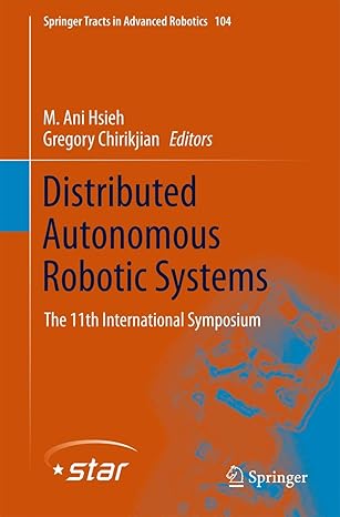 distributed autonomous robotic systems the 11th international symposium 2014th edition m ani hsieh ,gregory