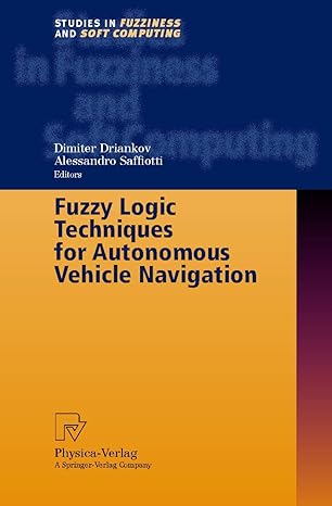 fuzzy logic techniques for autonomous vehicle navigation 2001st edition dimiter driankov ,alessandro