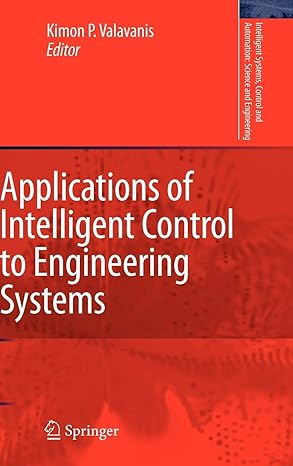 applications of intelligent control to engineering systems in honour of dr g j vachtsevanos 2009th edition