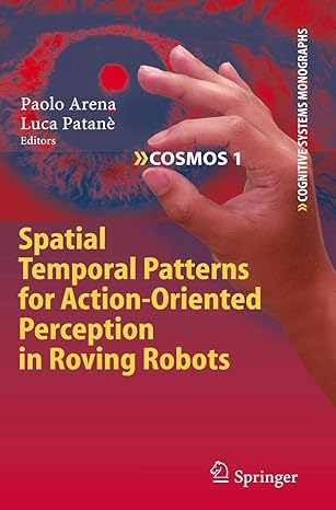 spatial temporal patterns for action oriented perception in roving robots 2009th edition paolo arena ,luca