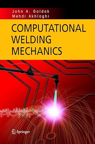 computational welding mechanics 2005th edition john a goldak ,mehdi akhlaghi 0387232877, 978-0387232874