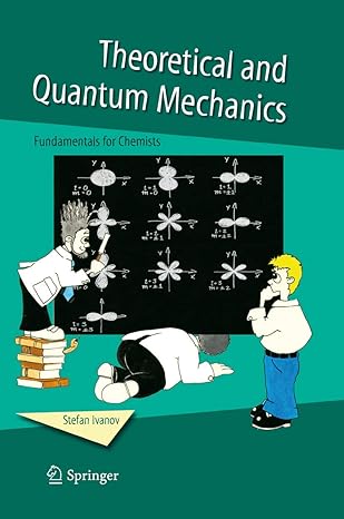 theoretical and quantum mechanics fundamentals for chemists 2006th edition stefan ivanov 1402033656,