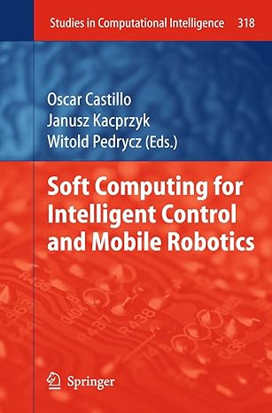 soft computing for intelligent control and mobile robotics 2011th edition oscar castillo ,witold pedrycz