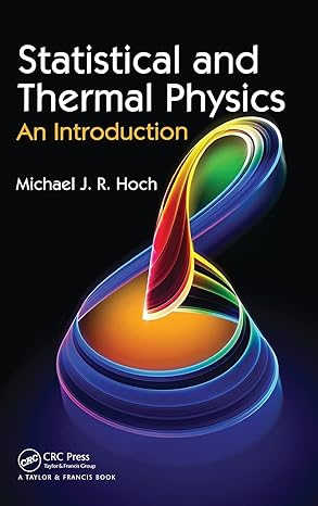 statistical and thermal physics an introduction 1st edition michael j r hoch 1439850534, 978-1439850534