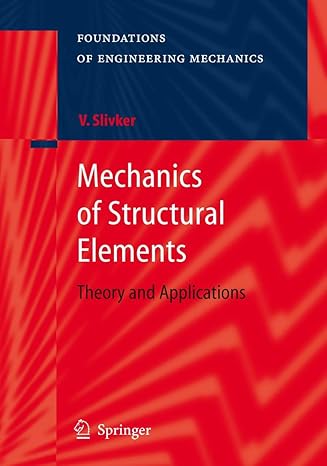 mechanics of structural elements theory and applications 2007th edition vladimir slivker 3540447180,