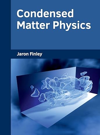 condensed matter physics 1st edition jaron finley 1682853659, 978-1682853658