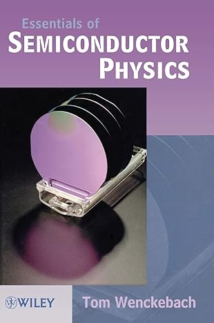 essentials of semiconductor physics 1st edition w tom wenckebach 0701180331, 978-0701180331