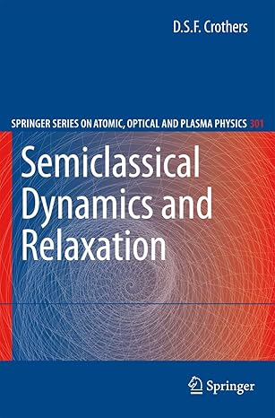 semiclassical dynamics and relaxation 2008th edition d s f crothers 038774312x, 978-0387743127