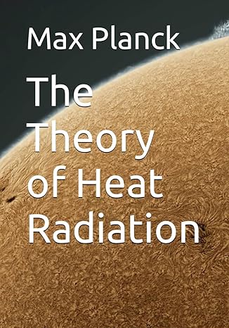 the theory of heat radiation 1st edition dr max planck ,morton masius b0cr81j7zv, 979-8873427772