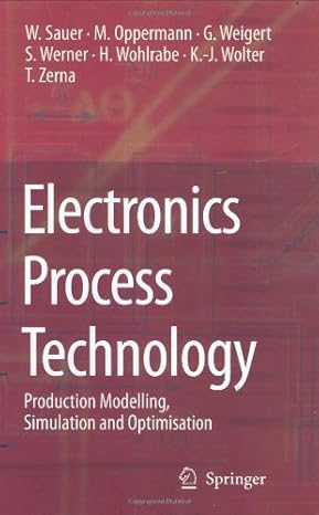 electronics process technology production modelling simulation and optimisation 1st edition wilfried sauer