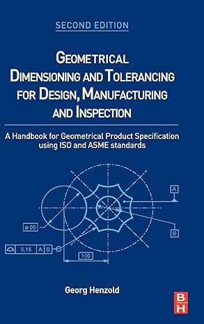 geometrical dimensioning and tolerancing for design manufacturing and inspection a handbook for geometrical