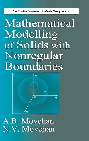 mathematical modelling of solids with nonregular boundaries 1st edition a b movchan ,n v movchan 0849383382,