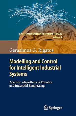 modelling and control for intelligent industrial systems adaptive algorithms in robotics and industrial