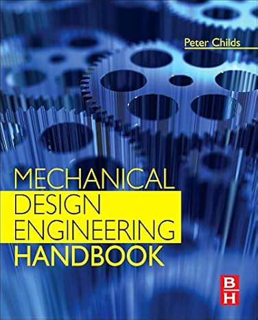 mechanical design engineering handbook 1st edition peter childs bsc d phil c eng f i mech e fasme frsa