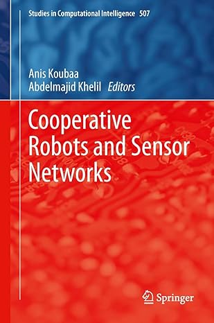 cooperative robots and sensor networks 2014th edition anis koubaa ,abdelmajid khelil 3642393004,