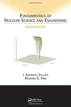 fundamentals of nuclear science and engineering 2nd edition j kenneth shultis ,richard e faw 1420051350,