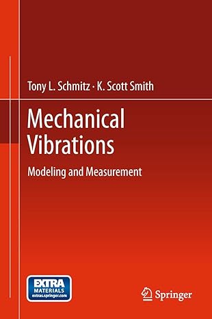 mechanical vibrations modeling and measurement 2012th edition tony l schmitz ,k scott smith 1461404592,