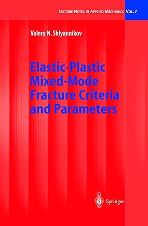 elastic plastic mixed mode fracture criteria and parameters 2003rd edition valery n shlyannikov 3540443169,