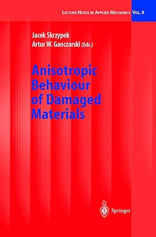 anisotropic behaviour of damaged materials 2003rd edition jacek j skrzypek ,artur w ganczarski 3540004378,