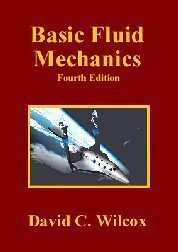 basic fluid mechanics 4th edition david c wilcox 1928729444, 978-1928729440