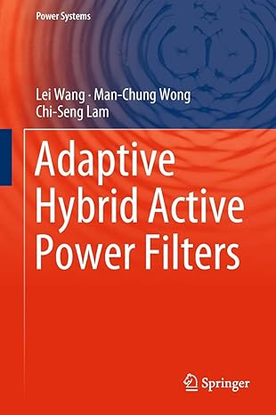 adaptive hybrid active power filters 1st edition lei wang ,man chung wong ,chi seng lam 9811088268,