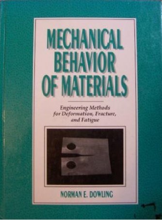 mechanical behavior of materials engineering methods for deformation fracture and fatigue 1st edition norman