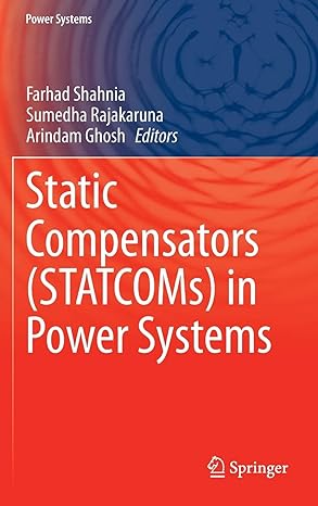 static compensators in power systems 2015th edition farhad shahnia ,sumedha rajakaruna ,arindam ghosh