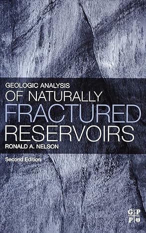 geologic analysis of naturally fractured reservoirs 2nd edition ronald nelson 0884153177, 978-0884153177