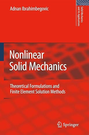 nonlinear solid mechanics theoretical formulations and finite element solution methods 2009th edition adnan