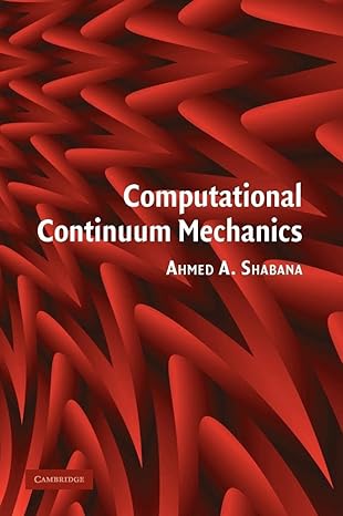 computational continuum mechanics 1st edition ahmed a shabana 0521885698, 978-0521885690