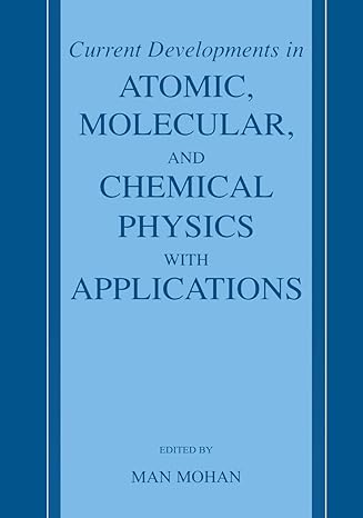 current developments in atomic molecular and chemical physics with applications 2002nd edition man mohan