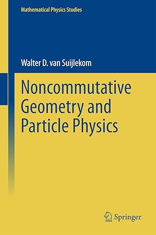 noncommutative geometry and particle physics 2015th edition walter d van suijlekom 9401791619, 978-9401791618