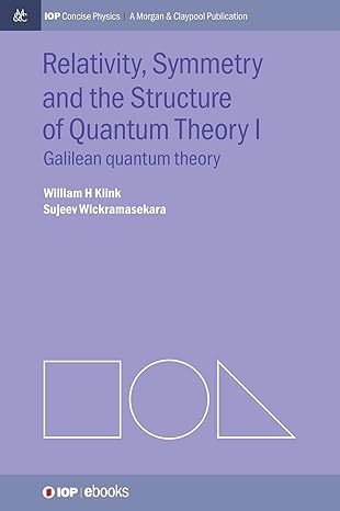 relativity symmetry and the structure of the quantum theory 1st edition william h klink ,sujeev