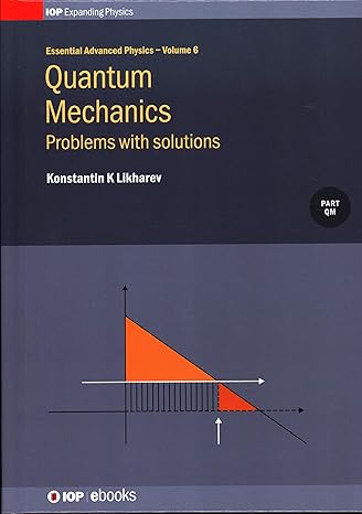 quantum mechanics problems with solutions 1st edition konstantin k likharev 0750314141, 978-0750314145