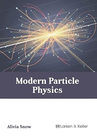 modern particle physics 1st edition alivia snow 1641726857, 978-1641726856