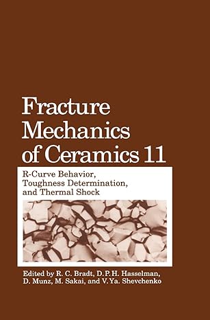 fracture mechanics of ceramics 1996th edition r c bradt ,d p h hasselman ,d munz ,m sakai ,v ya shevchenko