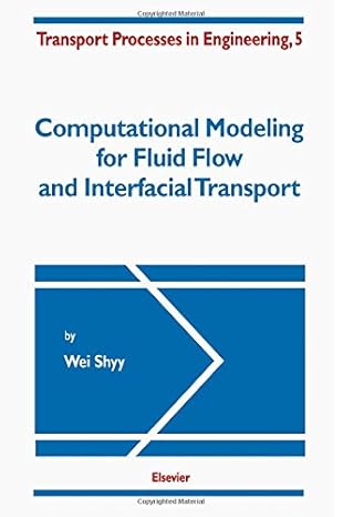 computational modeling for fluid flow and interfacial transport 1st edition w shyy 0444817603, 978-0444817600