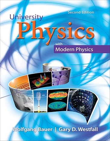 university physics with modern physics volume 1 2nd edition wolfgang bauer ,gary westfall 0077409639,