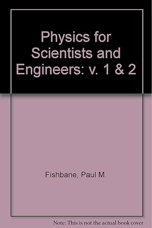 physics for scientist and engineers 1st edition paul m fishbane 0136722709, 978-0136722700