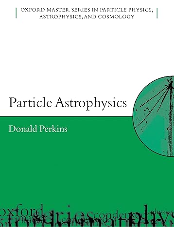 particle astrophysics 1st edition d h perkins 0198509510, 978-0198509516