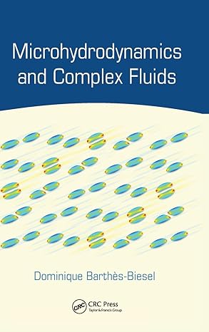 microhydrodynamics and complex fluids 1st edition dominique barthes biesel 1439881960, 978-1439881965