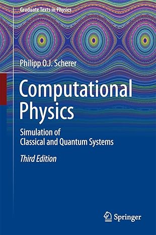 computational physics simulation of classical and quantum systems 3rd edition philipp o j scherer 3319610872,