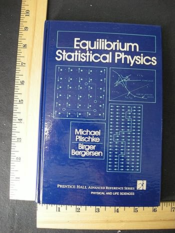 equilibrium statistical physics 1st edition michael plischke 0132832763, 978-0132832762