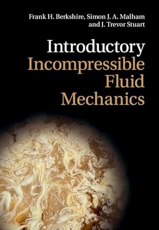 introductory incompressible fluid mechanics new edition frank h berkshire ,simon j a malham ,j trevor stuart